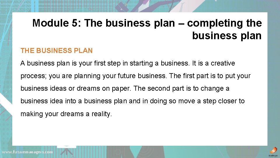 Module 5: The business plan – completing the business plan THE BUSINESS PLAN A