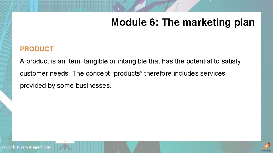 Module 6: The marketing plan PRODUCT A product is an item, tangible or intangible