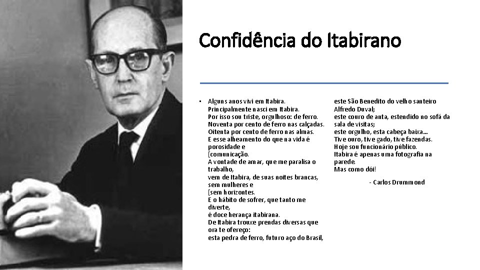 Confidência do Itabirano • Alguns anos vivi em Itabira. Principalmente nasci em Itabira. Por