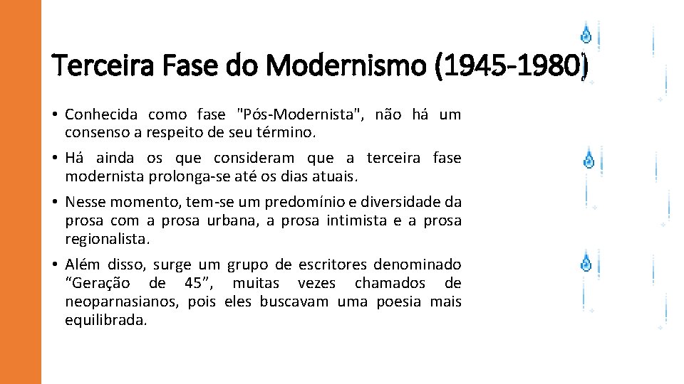 Terceira Fase do Modernismo (1945 -1980) • Conhecida como fase "Pós-Modernista", não há um