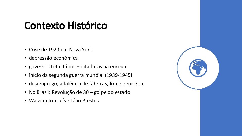 Contexto Histórico • Crise de 1929 em Nova York • depressão econômica • governos Contexto Histórico • Crise de 1929 em Nova York • depressão econômica • governos