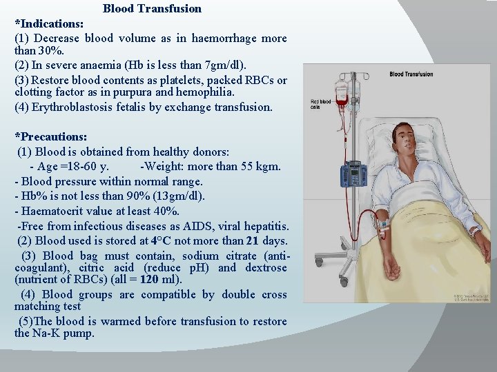 Blood Transfusion *Indications: (1) Decrease blood volume as in haemorrhage more than 30%. (2)