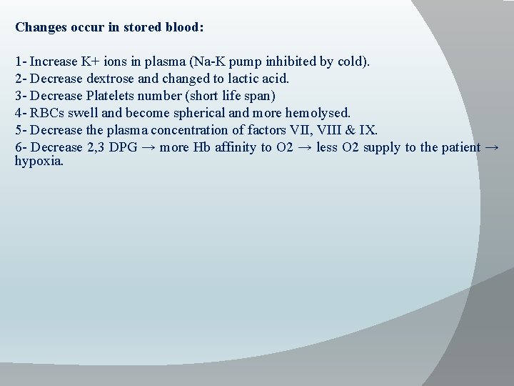Changes occur in stored blood: 1 - Increase K+ ions in plasma (Na-K pump