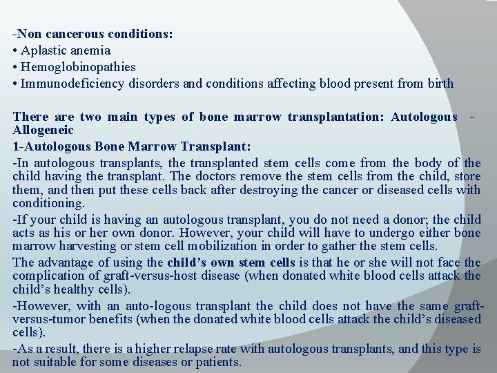 -Non cancerous conditions: • Aplastic anemia • Hemoglobinopathies • Immunodeficiency disorders and conditions affecting