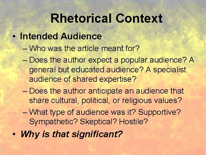 Rhetorical Context • Intended Audience – Who was the article meant for? – Does