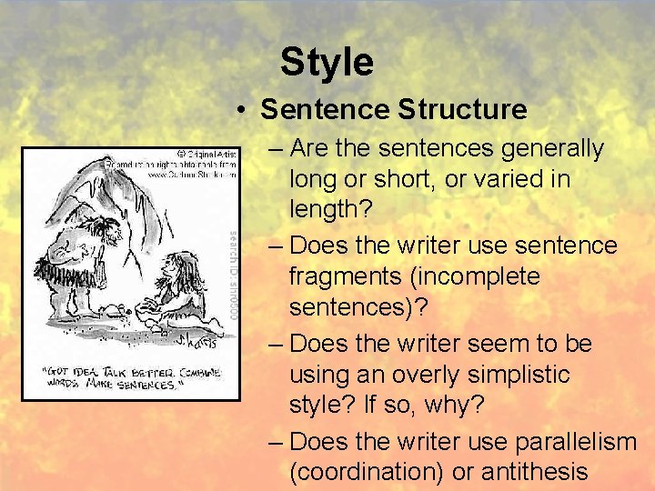 Style • Sentence Structure – Are the sentences generally long or short, or varied