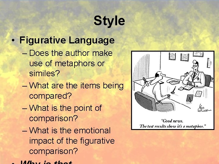Style • Figurative Language – Does the author make use of metaphors or similes?