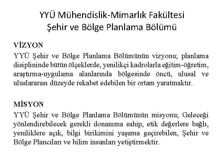 YYÜ Mühendislik-Mimarlık Fakültesi Şehir ve Bölge Planlama Bölümü VİZYON YYÜ Şehir ve Bölge Planlama