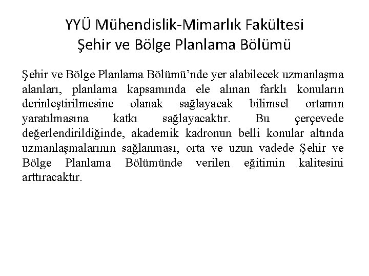 YYÜ Mühendislik-Mimarlık Fakültesi Şehir ve Bölge Planlama Bölümü’nde yer alabilecek uzmanlaşma alanları, planlama kapsamında