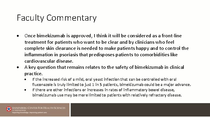 Faculty Commentary Once bimekizumab is approved, I think it will be considered as a