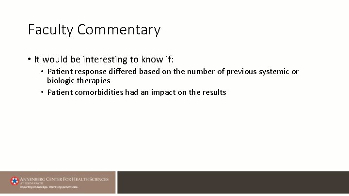 Faculty Commentary • It would be interesting to know if: • Patient response differed