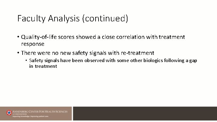 Faculty Analysis (continued) • Quality-of-life scores showed a close correlation with treatment response •