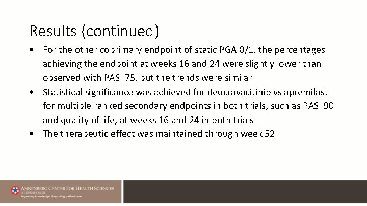 Results (continued) For the other coprimary endpoint of static PGA 0/1, the percentages achieving