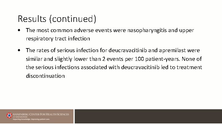 Results (continued) The most common adverse events were nasopharyngitis and upper respiratory tract infection