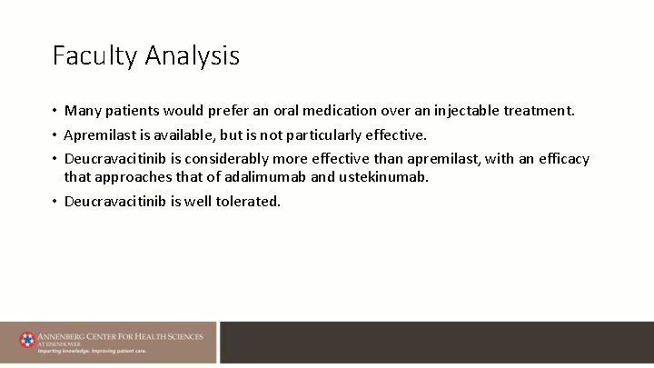 Faculty Analysis • Many patients would prefer an oral medication over an injectable treatment.