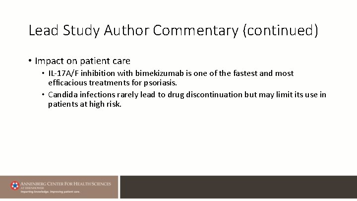 Lead Study Author Commentary (continued) • Impact on patient care • IL-17 A/F inhibition