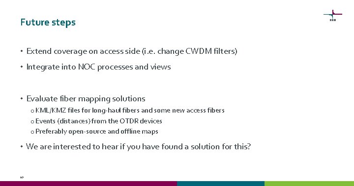 Future steps • Extend coverage on access side (i. e. change CWDM filters) •