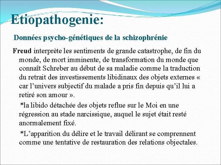 Etiopathogenie: Données psycho-génétiques de la schizophrénie Freud interprète les sentiments de grande catastrophe, de