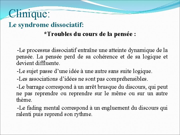 Clinique: Le syndrome dissociatif: *Troubles du cours de la pensée : -Le processus dissociatif