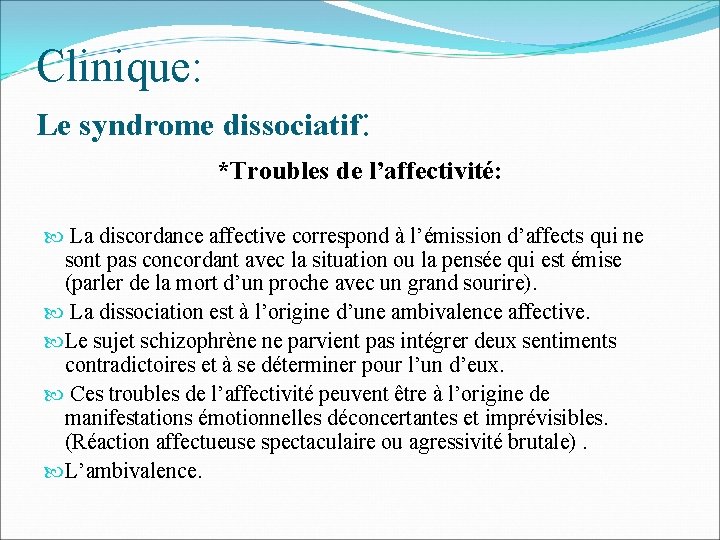 Clinique: Le syndrome dissociatif: *Troubles de l’affectivité: La discordance affective correspond à l’émission d’affects