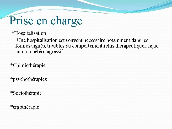 Prise en charge *Hospitalisation : Une hospitalisation est souvent nécessaire notamment dans les formes