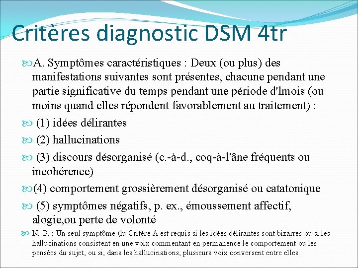 Critères diagnostic DSM 4 tr A. Symptômes caractéristiques : Deux (ou plus) des manifestations