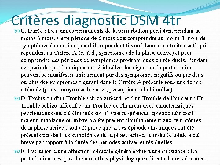 Critères diagnostic DSM 4 tr C. Durée : Des signes permanents de la perturbation