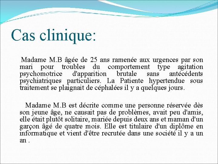 Cas clinique: Madame M. B âgée de 25 ans ramenée aux urgences par son