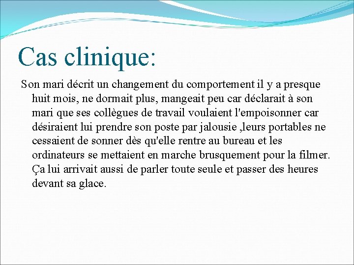 Cas clinique: Son mari décrit un changement du comportement il y a presque huit