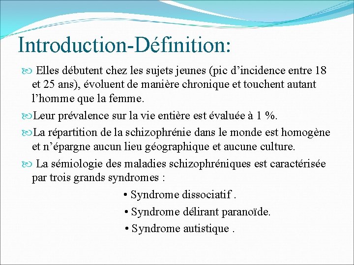 Introduction-Définition: Elles débutent chez les sujets jeunes (pic d’incidence entre 18 et 25 ans),