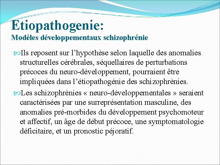 Etiopathogenie: Modèles développementaux schizophrénie Ils reposent sur l’hypothèse selon laquelle des anomalies structurelles cérébrales,