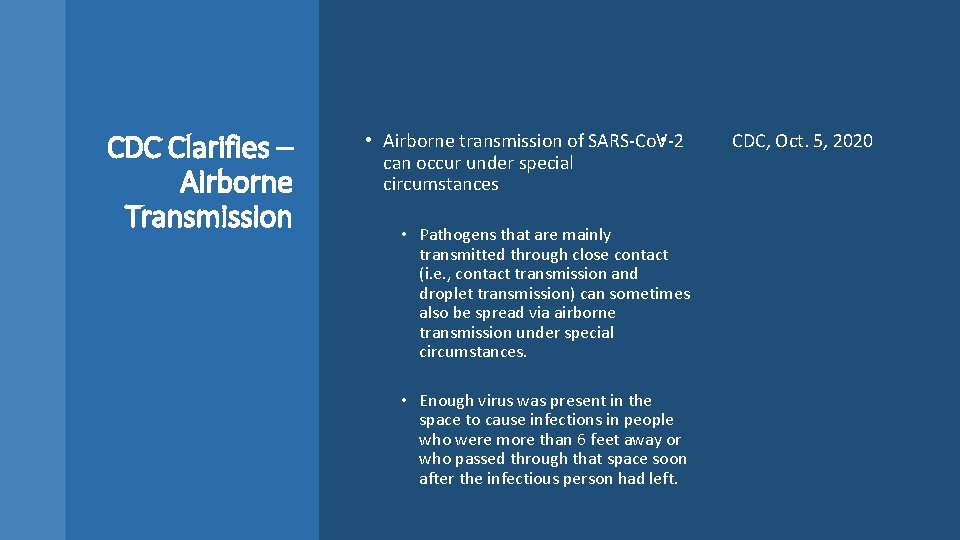 CDC Clarifies – Airborne Transmission • • Airborne transmission of SARS-Co. V-2 can occur