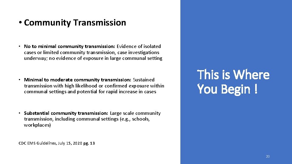  • Community Transmission • No to minimal community transmission: Evidence of isolated cases