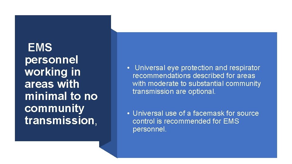 EMS personnel working in areas with minimal to no community transmission, • Universal eye