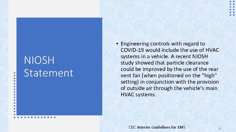 NIOSH Statement • Engineering controls with regard to COVID-19 would include the use of