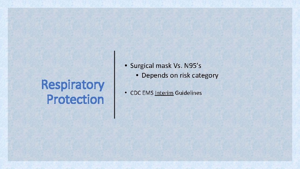 Respiratory Protection • Surgical mask Vs. N 95’s • Depends on risk category •