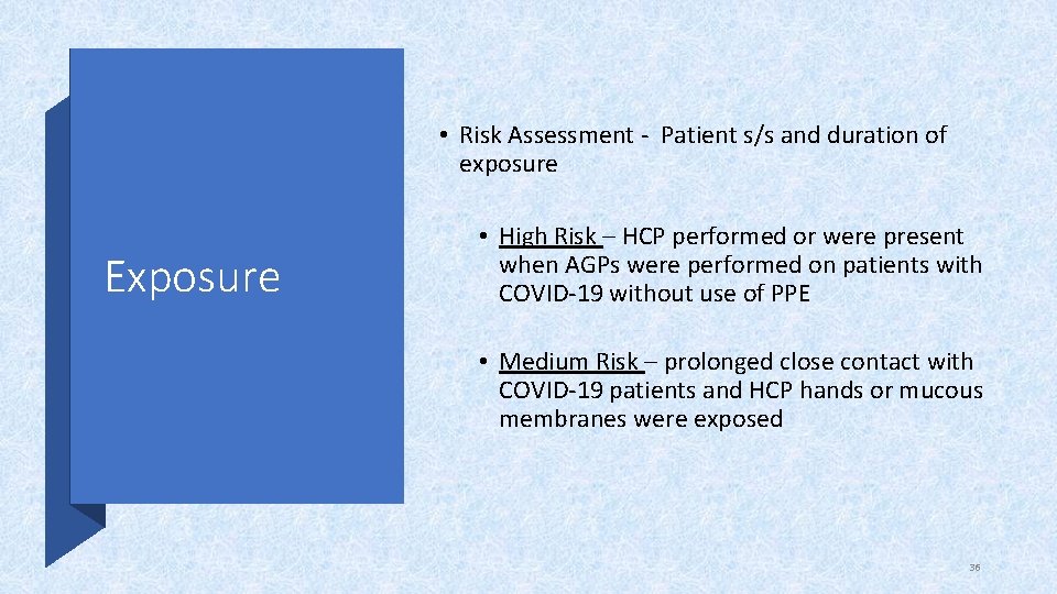  • Risk Assessment - Patient s/s and duration of exposure Exposure • High