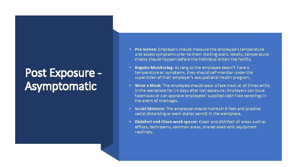  • Pre-Screen: Employers should measure the employee’s temperature and assess symptoms prior to