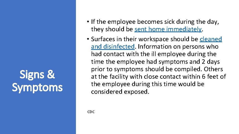 Signs & Symptoms • If the employee becomes sick during the day, they should