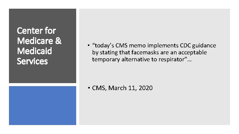 Center for Medicare & Medicaid Services • “today’s CMS memo implements CDC guidance by