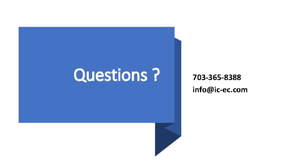 Questions ? 703 -365 -8388 info@ic-ec. com 