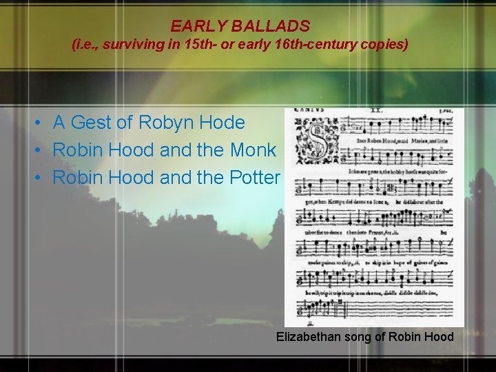 EARLY BALLADS (i. e. , surviving in 15 th- or early 16 th-century copies)