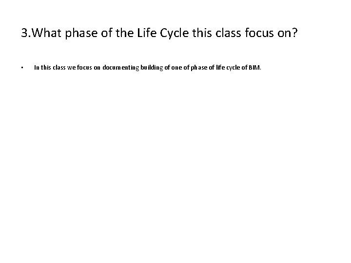 3. What phase of the Life Cycle this class focus on? • In this