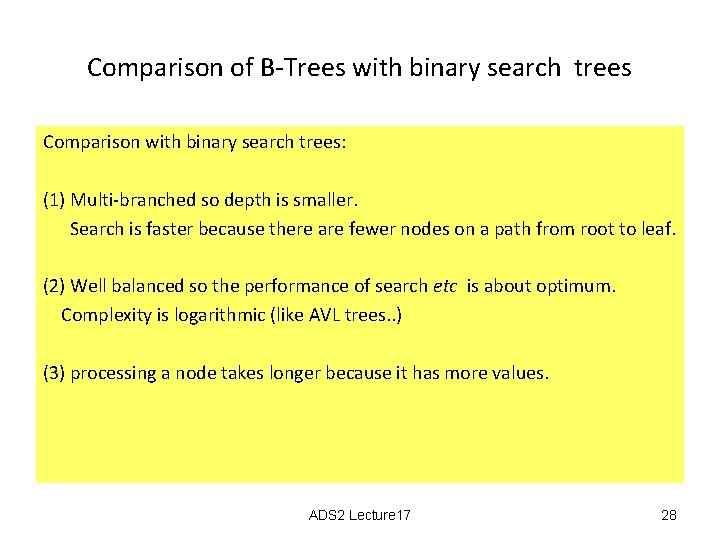 Comparison of B-Trees with binary search trees Comparison with binary search trees: (1) Multi-branched