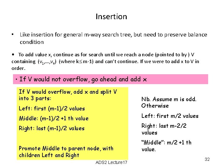 Insertion • Like insertion for general m-way search tree, but need to preserve balance