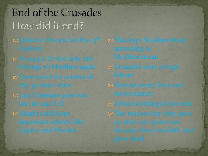 End of the Crusades How did it end? Ended at the end of the