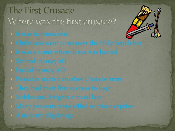 The First Crusade Where was the first crusade? • It was in Jerusalem •