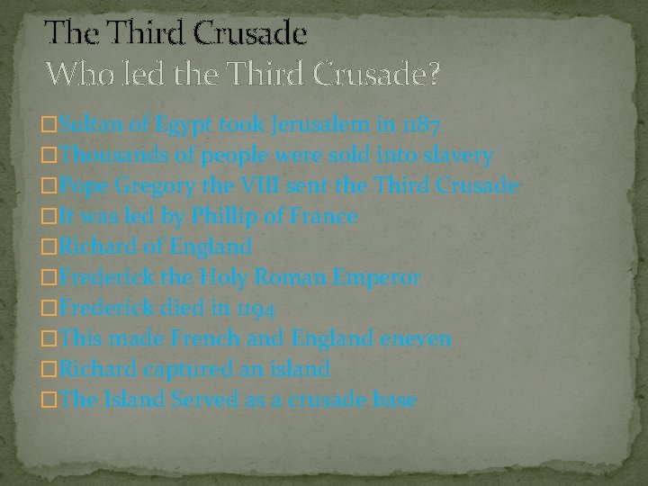 The Third Crusade Who led the Third Crusade? �Sultan of Egypt took Jerusalem in