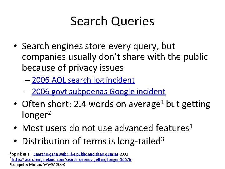 Search Queries • Search engines store every query, but companies usually don’t share with