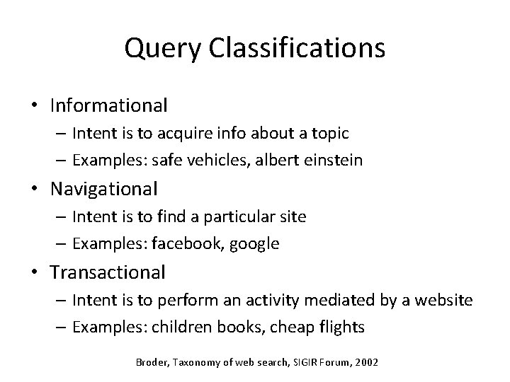 Query Classifications • Informational – Intent is to acquire info about a topic –